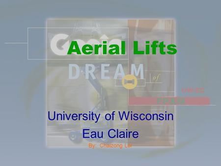 Aerial Lifts University of Wisconsin Eau Claire By: Chaizong Lor.