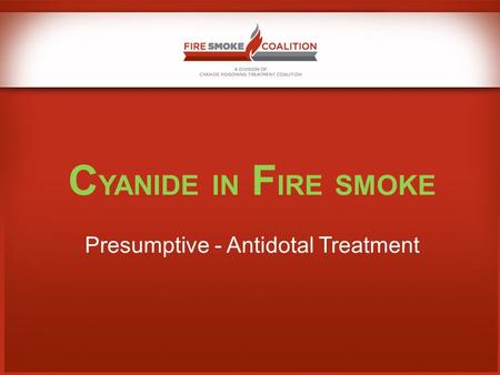 C YANIDE IN F IRE SMOKE Presumptive - Antidotal Treatment.