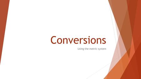 Conversions Using the metric system. Common Decimal Prefixes Used with SI Units.