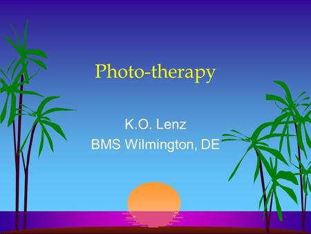 Photo-therapy K.O. Lenz BMS Wilmington, DE. Photo-therapy.