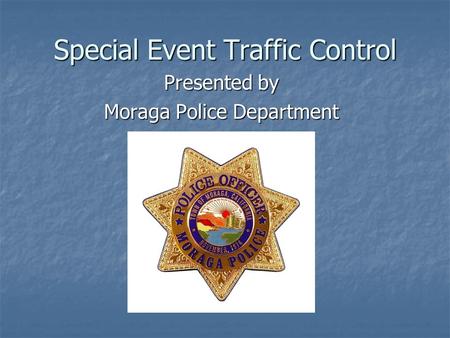 Special Event Traffic Control Presented by Moraga Police Department.