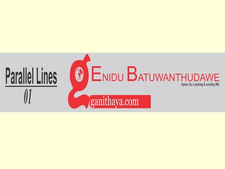 Properties of Parallel Lines What does it mean for two lines to be parallel? THEY NEVER INTERSECT! l m.