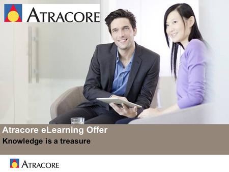 Slide 1 Atracore eLearning Offer Knowledge is a treasure.