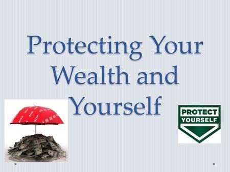 Protecting Your Wealth and Yourself. Insurance An agreement/contract Payments to a company or government Promised payments for a covered loss. Back whole.