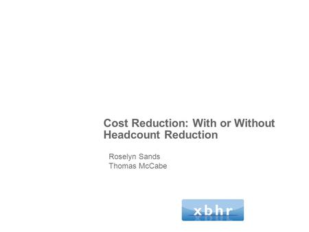 Cost Reduction: With or Without Headcount Reduction