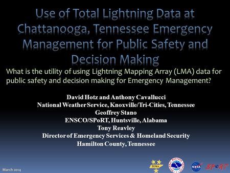 David Hotz and Anthony Cavallucci National Weather Service, Knoxville/Tri-Cities, Tennessee Geoffrey Stano ENSCO/SPoRT, Huntsville, Alabama Tony Reavley.