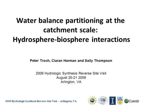 2009 Hydrologic Synthesis Reverse Site Visit – Arlington VA Water balance partitioning at the catchment scale: Hydrosphere-biosphere interactions Peter.