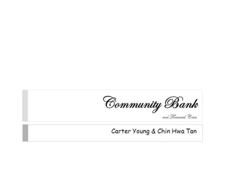 Community Bank and Financial Crisis Carter Young & Chin Hwa Tan.