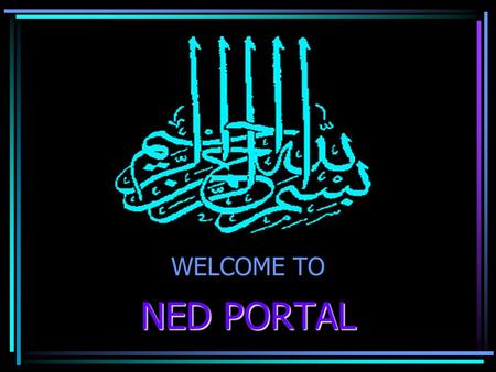 WELCOME TO NED PORTAL Teachers Facility Link Description: This link is only for faculty access. Teacher may upload lectures, announcements and results.