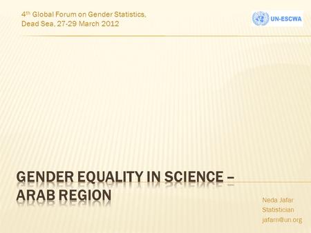 Neda Jafar Statistician 4 th Global Forum on Gender Statistics, Dead Sea, 27-29 March 2012.