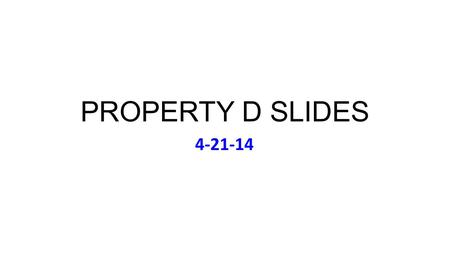 PROPERTY D SLIDES 4-21-14. Monday April 21: Music Stevie Wonder, The Definitive Collection CRITIQUES READY FOR PICK-UP Rev. Prob. 6B (Biscayne) Rev. Prob.