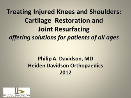 Philip A. Davidson, MD Heiden Davidson Orthopaedics 2012