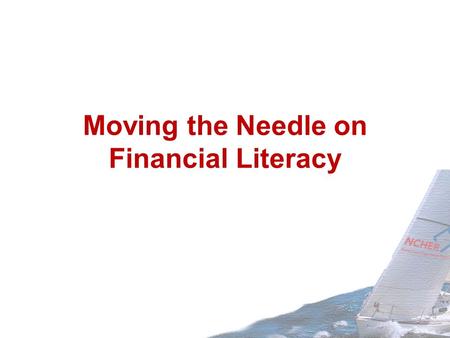 Moving the Needle on Financial Literacy. Perspective “ While freshman and their parents are likely thinking more about tests and academics during orientation,