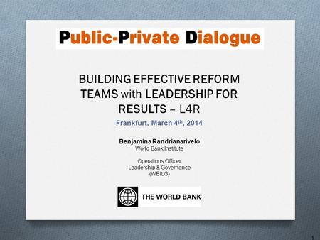 Benjamina Randrianarivelo World Bank Institute Operations Officer Leadership & Governance (WBILG) 1 BUILDING EFFECTIVE REFORM TEAMS with LEADERSHIP FOR.