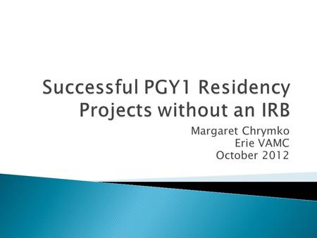 Margaret Chrymko Erie VAMC October 2012. VHA Handbook 1058.05 ASHP Outcomes, Goals, Objectives RESIDENCY PROJECT.