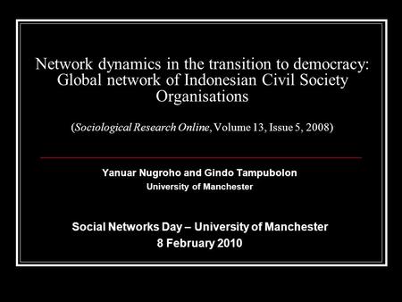 Network dynamics in the transition to democracy: Global network of Indonesian Civil Society Organisations (Sociological Research Online, Volume 13, Issue.