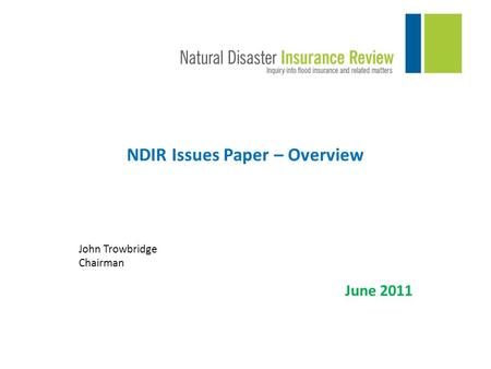 NDIR Issues Paper – Overview John Trowbridge Chairman June 2011.