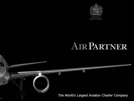 The World’s Largest Aviation Charter Company. 46 years of corporate history  Founded in 1961 by Tony Mack Sr. as Air London at Gatwick  1960/70’s: Converting.