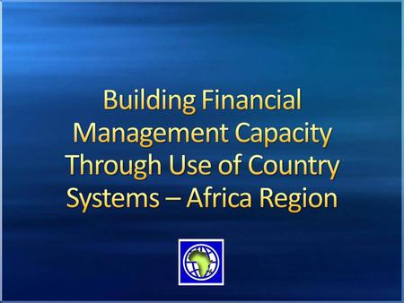 The Bank FM team is helping countries in the Africa region to increase reliance on their country FM systems for project implementation. Aware of the inconsistency.