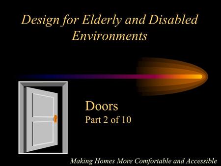 Design for Elderly and Disabled Environments Making Homes More Comfortable and Accessible Doors Part 2 of 10.