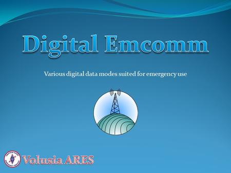 Various digital data modes suited for emergency use.