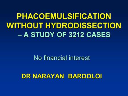 PHACOEMULSIFICATION WITHOUT HYDRODISSECTION – A STUDY OF 3212 CASES