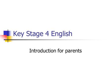 Key Stage 4 English Introduction for parents. Key Stage 4 English Two GCSEs taught as part of an integrated course ENGLISH LANGUAGE ENGLISH LITERATURE.