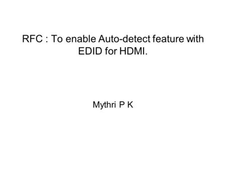 RFC : To enable Auto-detect feature with EDID for HDMI. Mythri P K.