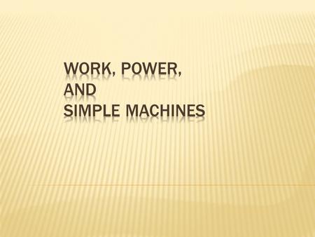  Write a list of 10 examples your idea of work.  What do all of these have in common?  What do they require?  How do you assess if work is done? 