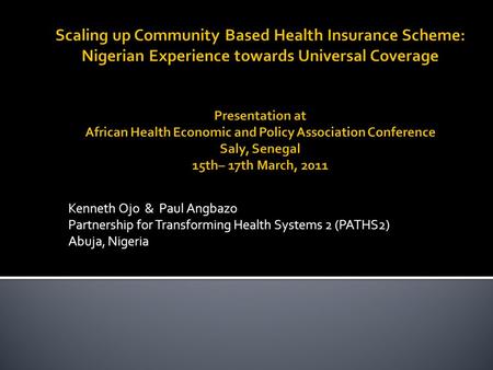 Kenneth Ojo & Paul Angbazo Partnership for Transforming Health Systems 2 (PATHS2) Abuja, Nigeria.