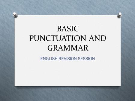 BASIC PUNCTUATION AND GRAMMAR