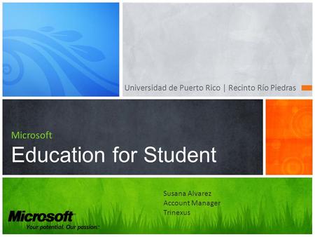 Universidad de Puerto Rico | Recinto Río Piedras Microsoft Education for Student Susana Alvarez Account Manager Trinexus.