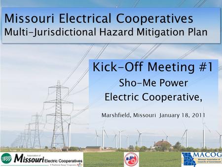 Missouri Electrical Cooperatives Multi-Jurisdictional Hazard Mitigation Plan Kick-Off Meeting #1 Sho-Me Power Electric Cooperative, Marshfield, Missouri.