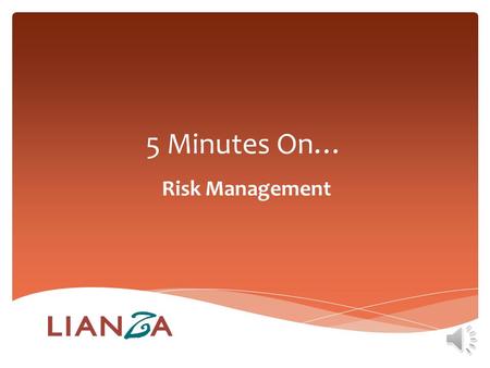 5 Minutes On… Risk Management Five Minutes on… RISK MANAGEMENT What is it and why is it relevant? Image courtesy of waitporn / Freedigitalphotos.net.