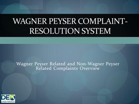 Wagner Peyser Related and Non-Wagner Peyser Related Complaints Overview WAGNER PEYSER COMPLAINT- RESOLUTION SYSTEM.