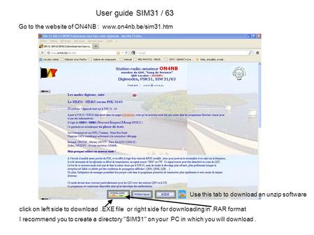 User guide SIM31 / 63 Go to the website of ON4NB : www.on4nb.be/sim31.htm click on left side to download.EXE file or right side for downloading in.RAR.