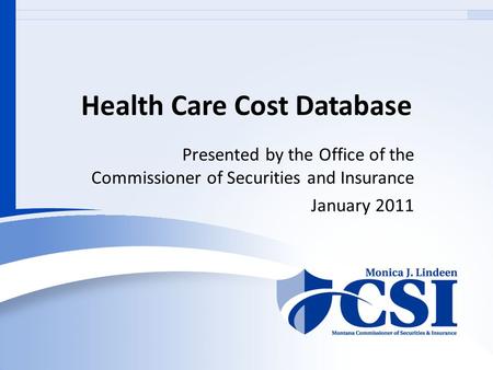 Health Care Cost Database Presented by the Office of the Commissioner of Securities and Insurance January 2011.