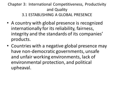 Chapter 3: International Competitiveness, Productivity and Quality 3.1 ESTABLISHING A GLOBAL PRESENCE A country with global presence is recognized internationally.