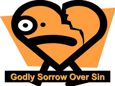 Godly Sorrow Over Sin. 2 SIN IS REAL! Against God, Psalm 51:4Against God, Psalm 51:4 Against others, Genesis 4:9Against others, Genesis 4:9 Against oneself,