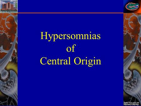 Stephan Eisenschenk, MD Department of Neurology Hypersomnias of Central Origin.