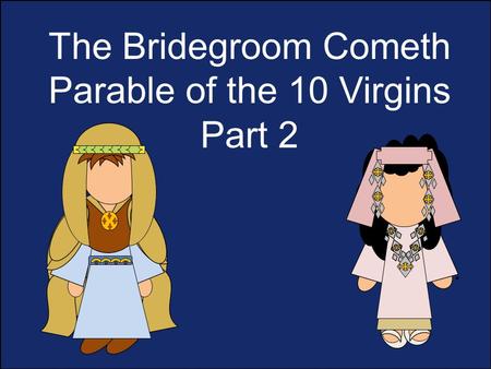 The Bridegroom Cometh Parable of the 10 Virgins Part 2 vb.