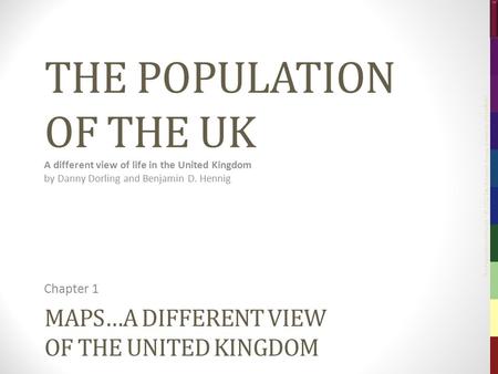 The Population of the UK – © 2012 Sasi Research Group, University of Sheffield MAPS…A DIFFERENT VIEW OF THE UNITED KINGDOM Chapter 1 THE POPULATION OF.