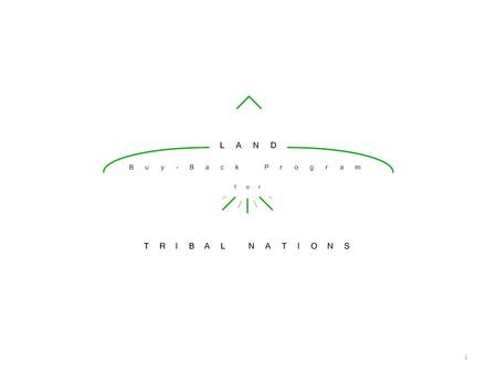 1. Presentation Summary Program Overview Implementation Plan Overview Outreach Land Research and Valuation Land Acquisition Program Rollout Tribal Involvement.