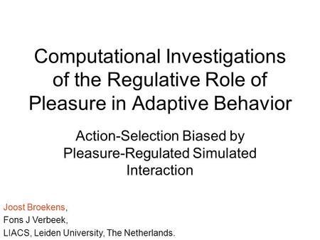 Computational Investigations of the Regulative Role of Pleasure in Adaptive Behavior Action-Selection Biased by Pleasure-Regulated Simulated Interaction.