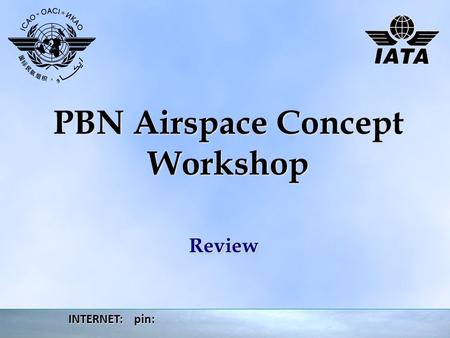 PBN Airspace Concept Workshop ReviewReview INTERNET: pin: