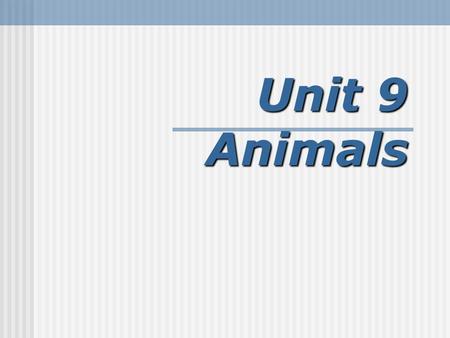 Unit 9 Animals. Part 4 Word Study & Grammar 1. Yao Ming is a Chinese player _____ was born in Shanghai and is playing basketball in NBA now. 2. The baby.