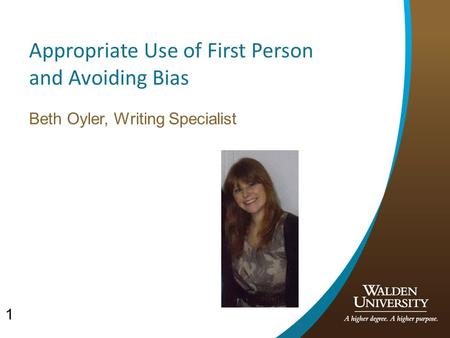 1 Appropriate Use of First Person and Avoiding Bias Beth Oyler, Writing Specialist.