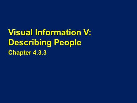 Visual Information V: Describing People Chapter 4.3.3.