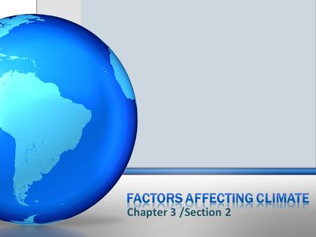 Chapter 3 /Section 2. The climates of all planets in the solar system are determined by their atmosphere and their relationship to the sun. Because Venus.