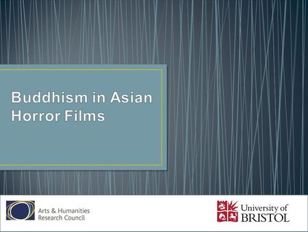 There are many themes and motifs that can be found within Asian horror films. This presentation will focus on perhaps the most predominant feature of.